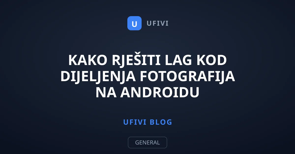 Kako rješiti lag kod dijeljenja fotografija na Androidu